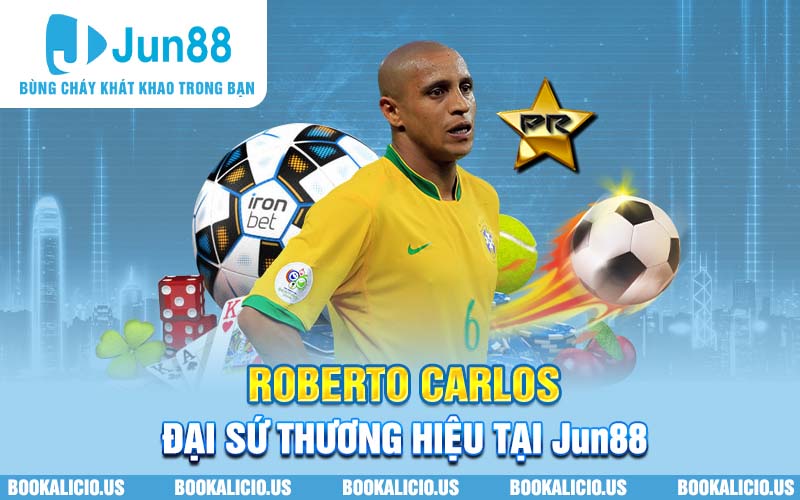 Roberto Carlos - Đại sứ thương hiệu tại Jun88