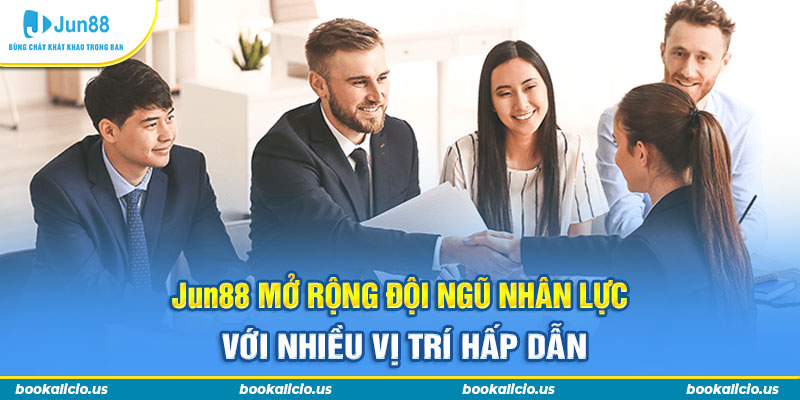 Jun88 mở rộng đội ngũ nhân lực với nhiều vị trí hấp dẫn