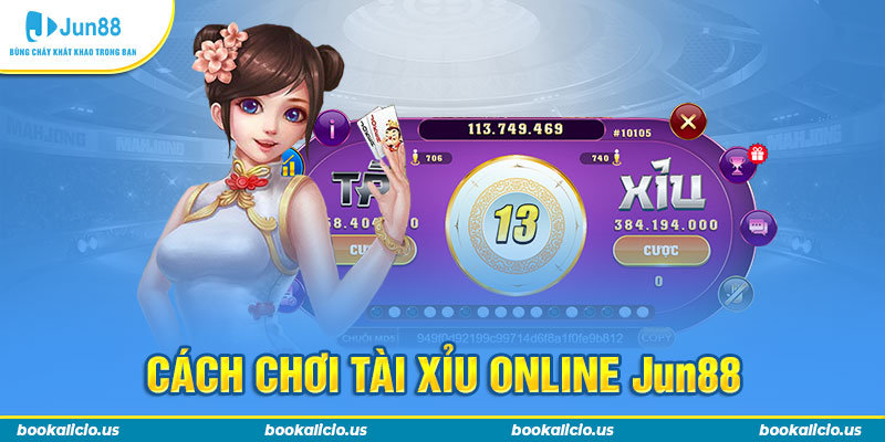 Cách chơi tài xỉu online Jun88