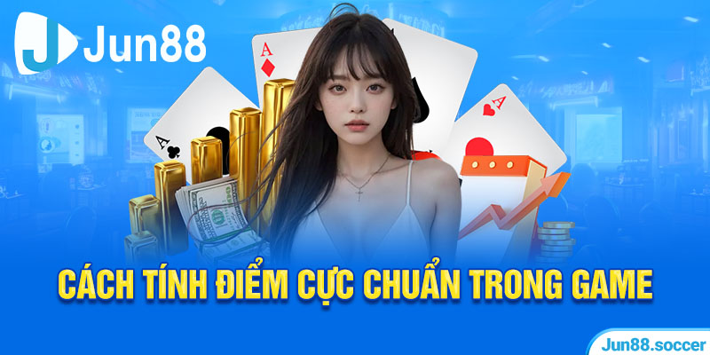 Cách tính điểm cực chuẩn trong game