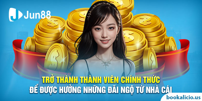 Trở thành thành viên chính thức để được hưởng những đãi ngộ từ nhà cái