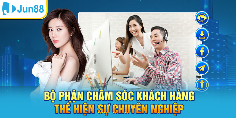 Bộ phận chăm sóc khách hàng thể hiện sự chuyên nghiệp