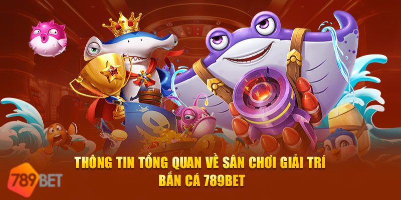 Bắn cá tại 789BET