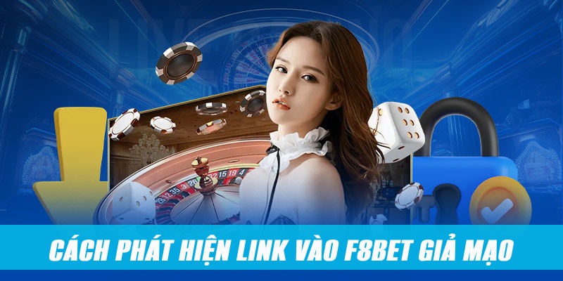 Cách phát hiện link F8BET bị kẻ xấu giả mạo