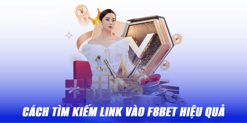 Cách tìm kiếm link trang chủ F8BET chuẩn xác nhất