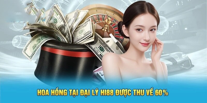 Đại lý Hi88 sẽ nhận được hoa hồng lên đến 60%