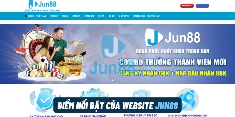 Điểm nổi bật của website Jun88