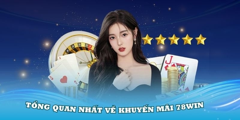 Đọc kỹ yêu cầu trong khuyến mãi 78win