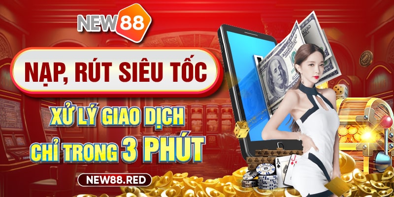 Giao dịch siêu tốc cùng NEW88