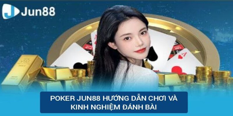 Hướng dẫn từng bước chơi game Poker ở nhà cái