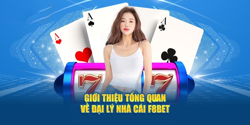 Khám phá tổng quan về chương trình đại lý F8BET