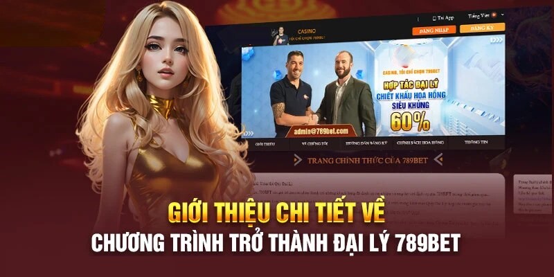 Tìm hiểu sơ lược về chương trình đại lý 789BET