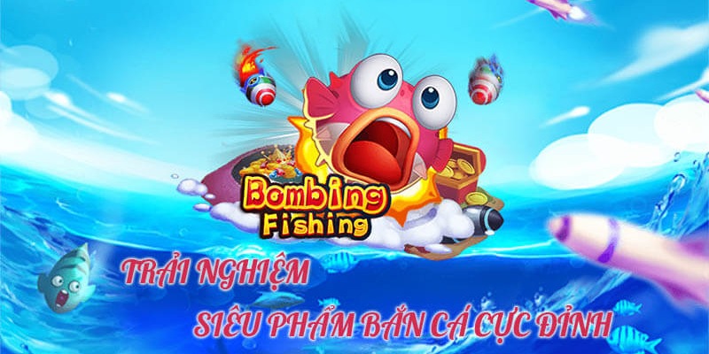 Tổng quan về trò chơi Bắn Cá đổi thưởng Bombing Fishing